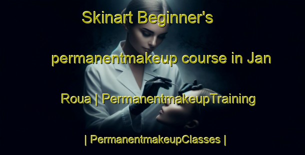 Skinart Beginner's permanentmakeup course in Jan Roua | PermanentmakeupTraining | PermanentmakeupClasses | SkinartTraining-Niger